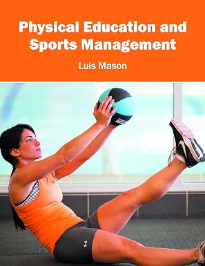 Physical Education And Sports Management by Luis Mason,