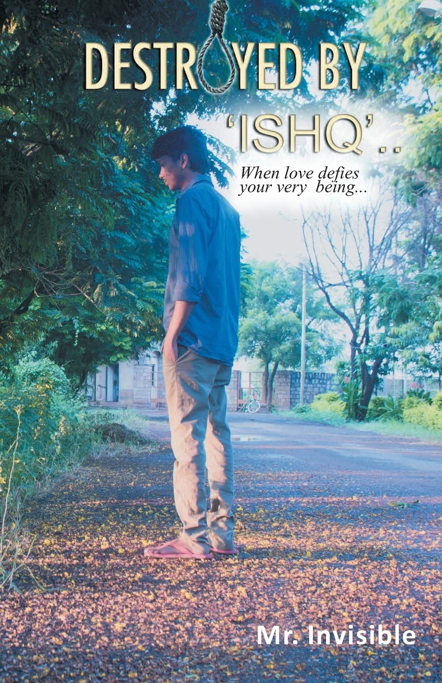Destroyed by 'Ishq' - Mr. Invisible