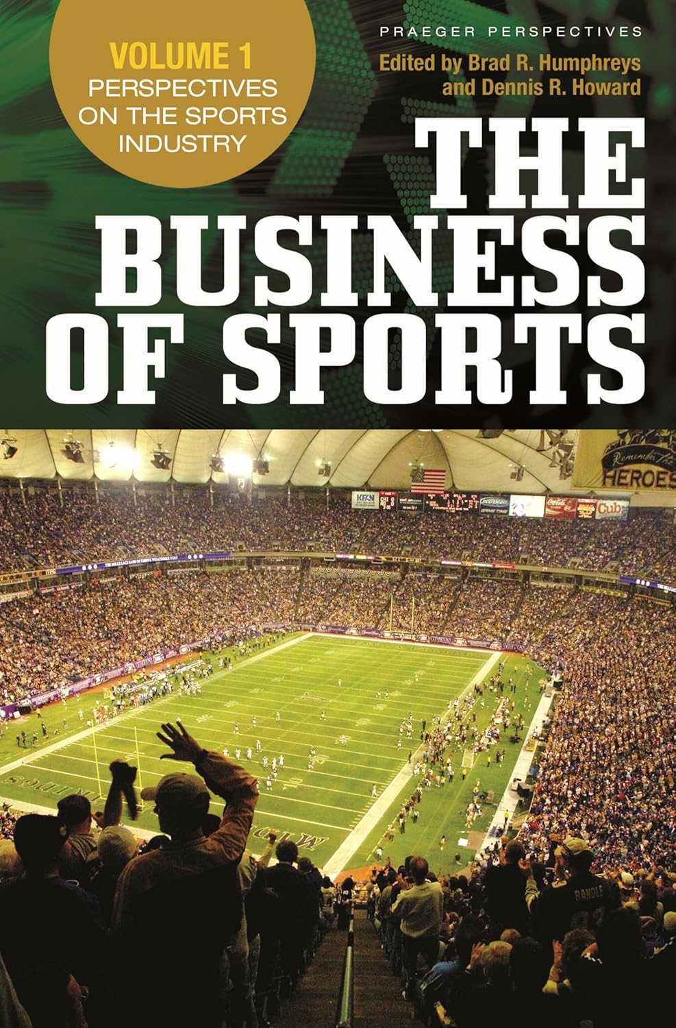 The Business Of Sports (praeger Perspectives) (3 Volume Set) by Brad R. Humphreys , Dennis R. Howard,