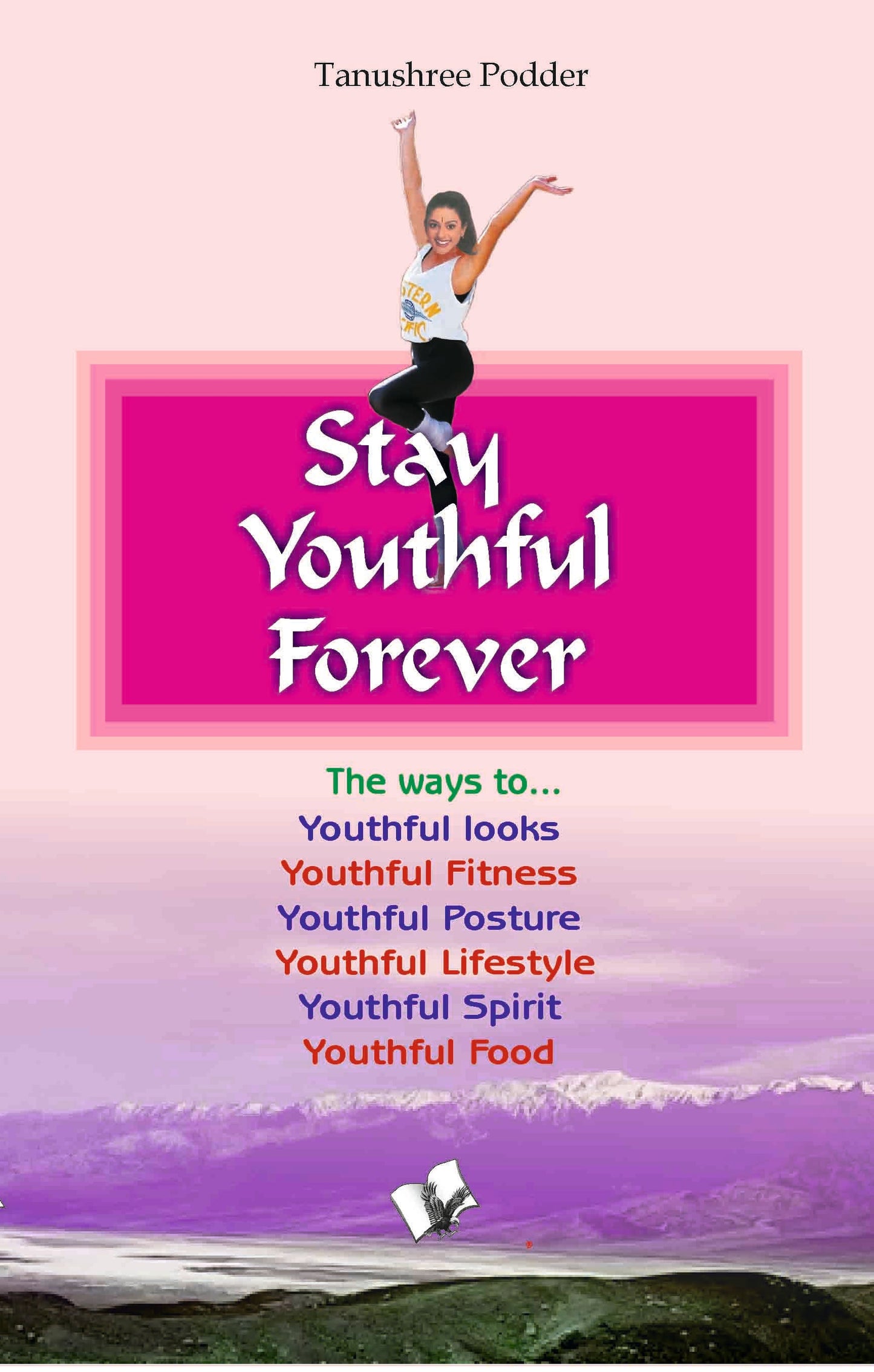 Stay Youthful Forever by Tanushree Podder