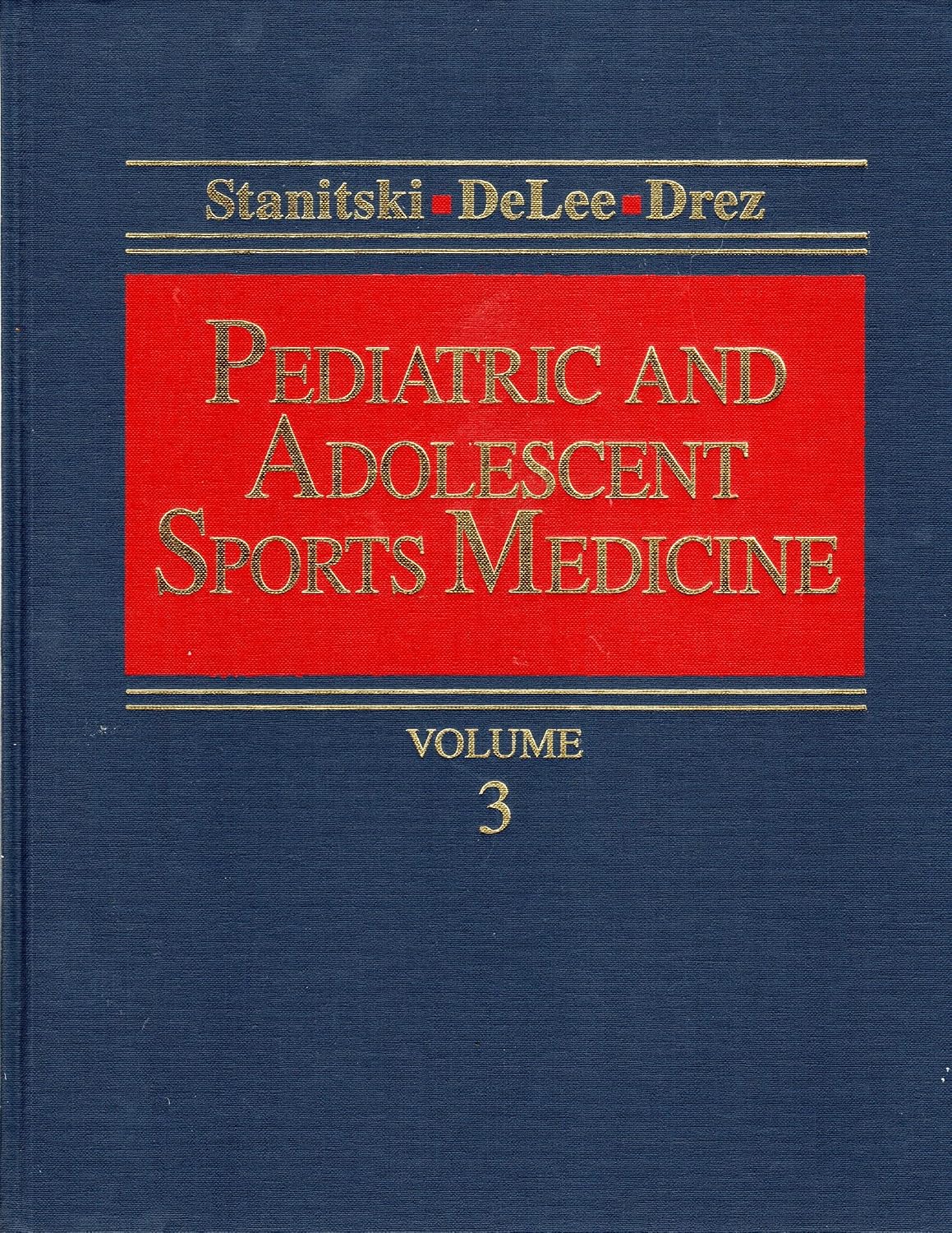 Pediatric And Adolescent Sports Medicine VOL- 3 by Carl L. Stanitski ,