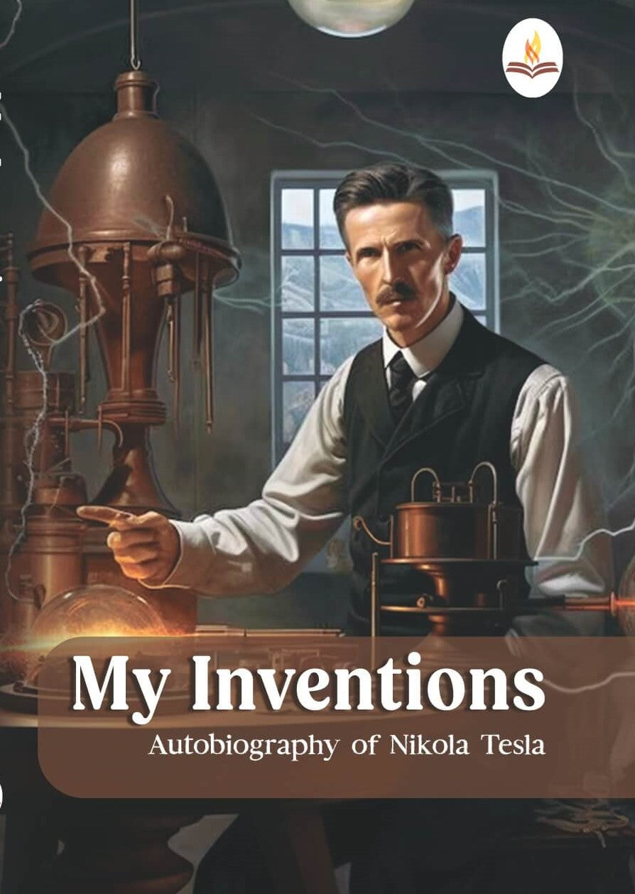My Inventions, Autobiography of Nikola Tesla - Nikola Tesla