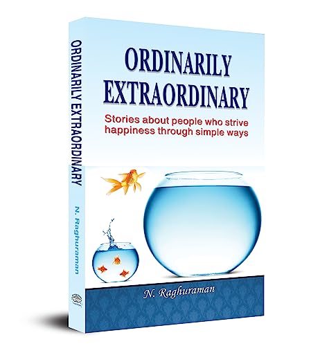 Ordinarily Extraordinary | Finding Meaning In Modern Life And Sacred Space Through Goodness | Motivational Book By N. Raghuraman-N. Raghuraman