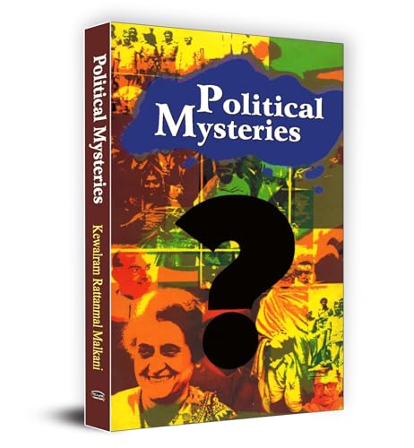 Political Mysteries | K. R. Malkani | The Secrets Of Political Assassinations And Mysterious Events | Uncovering The Truth Behind Historical Tragedies And Enigmatic Incidents | Political History Conspiracy Theories True Crime World Events-K R Malkani