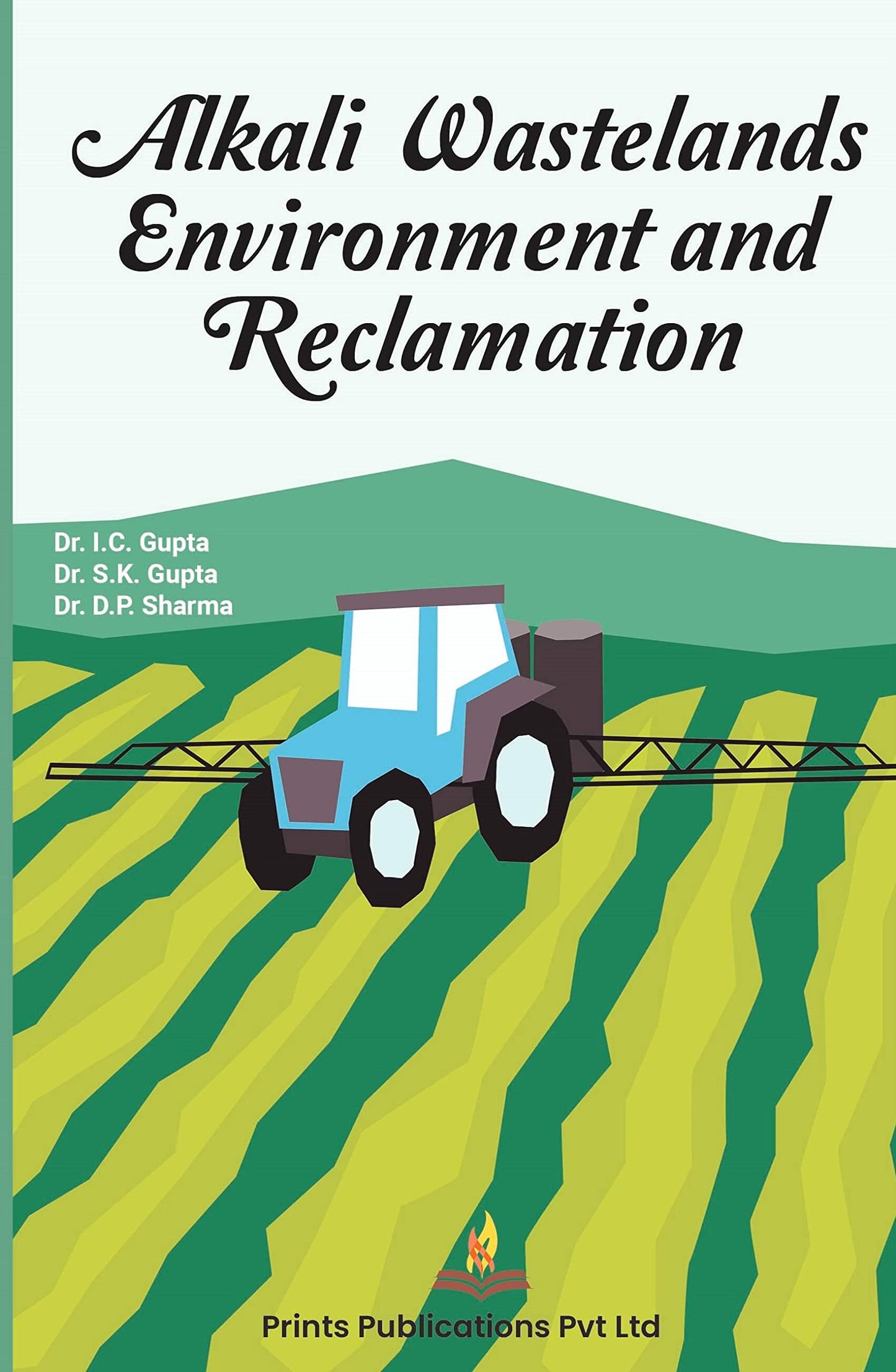 Alkali Wastelands, Environment and Reclamation - Dr. D.P Sharma,Dr. I.C Gupta,Dr. S.K Gupta