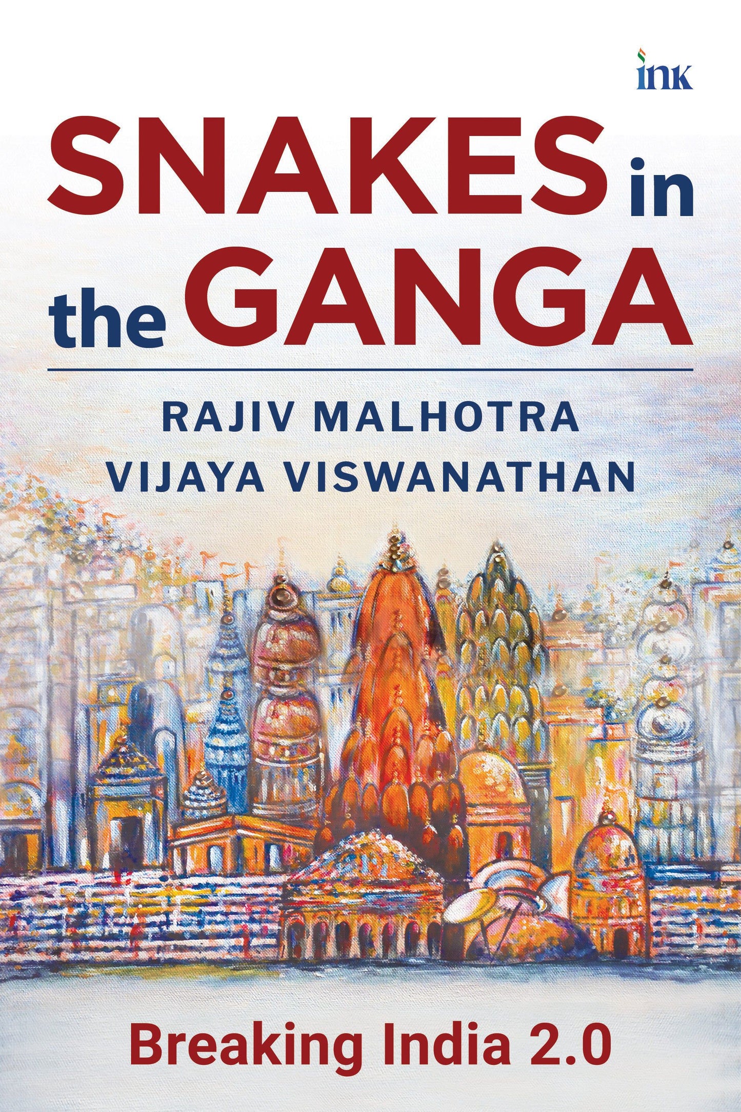 BluOne Ink Snakes in the Ganga: Breaking India 2.0 by Rajiv Malhotra, Vijaya Viswanathan