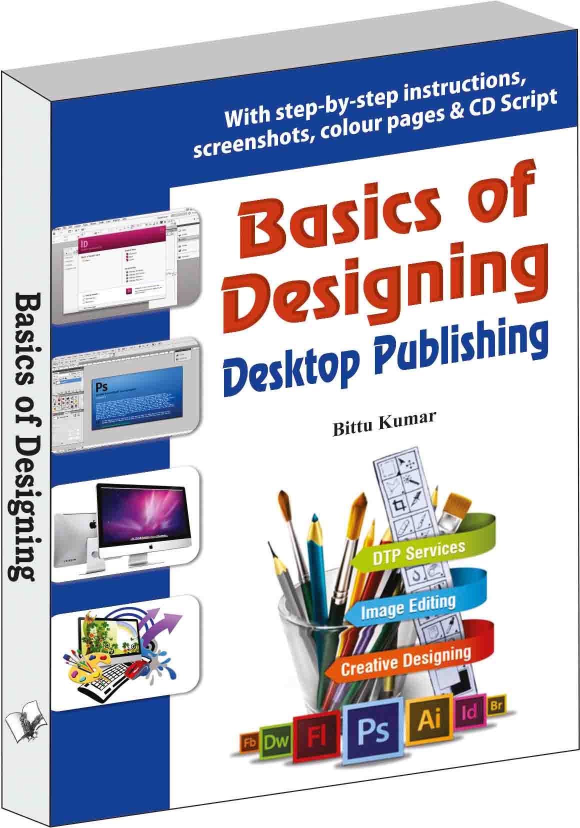Basics of Designing - Desktop Publishing by Bittu Kumar