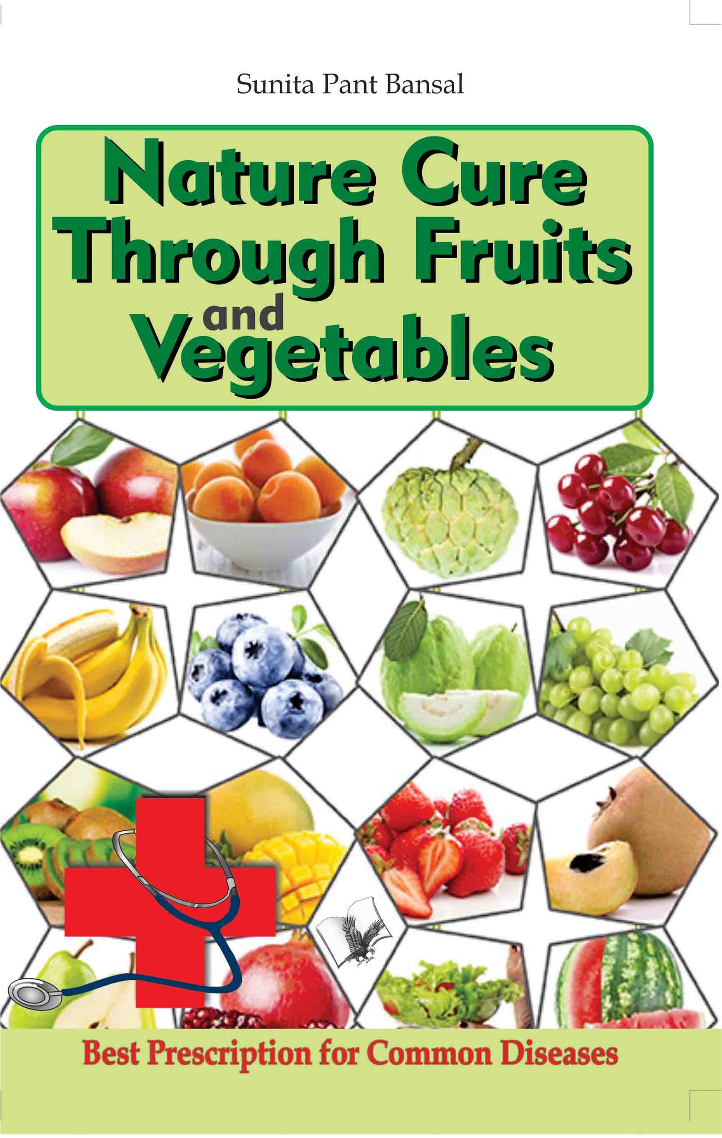 Nature Cure Through Fruits and Vegetables by Sunita Pant Bansal