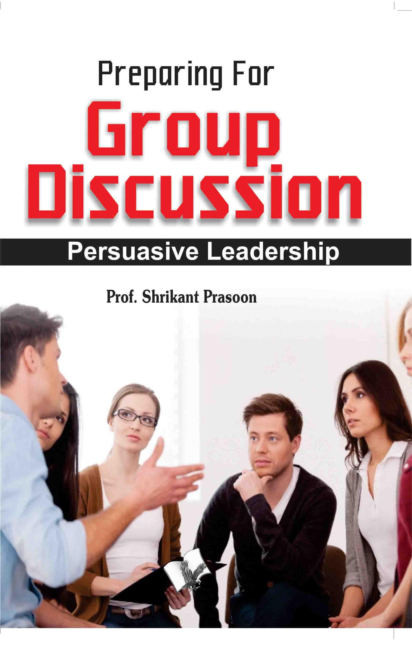 Preparation for Group Discussion by Prof. Shrikant Prasoon