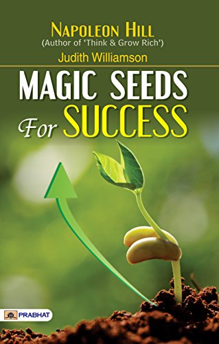 Magic Seeds For SuccessReflections On Personal Growth By Napoleon Hill, Author Of Think & Grow Rich-Napoleon Hill & Judith Williamson