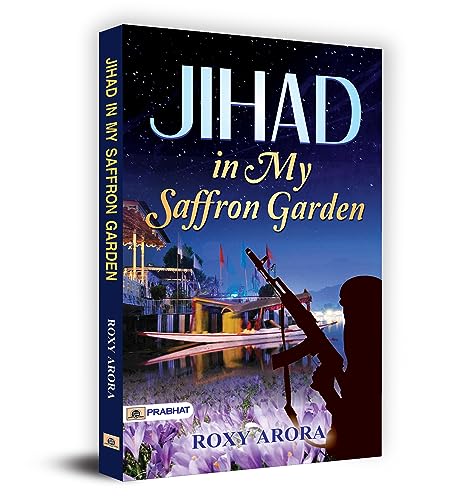 Jihad In My Saffron Garden A Personal Account Of Living In Conflict Zones-Roxy Arora