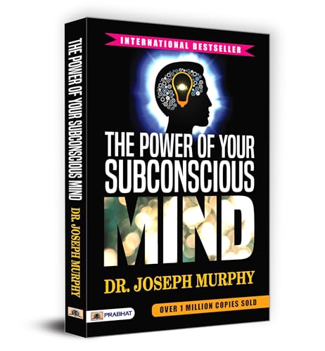 The Power Of Your Subconscious Mind: A Guide To Unleash The Power Of Your Mind (Subconscious Mind, Unlock Potential, Self-Improvement, Manifestation) Bestselling Edition By Joseph Murphy-Dr. Joseph Murphy