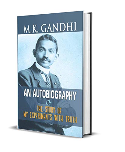 The Story Of My Experiments With Truth By Mahatma Gandhi: Autobiography Of Mk Gandhi-M.K. Gandhi