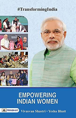Empowering Indian Women: Empowering Indian Women In Business, Crafts, And Social Activism (Nari Shakti Women Transforming India)-Vivasvan Shastri; Yesha Bhatt