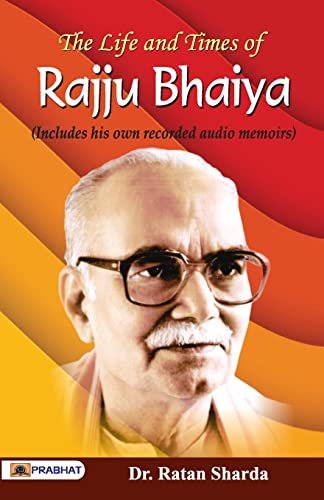 The Life And Times Of Rajju Bhaiya (Includes His Own Recorded Audio Memories)-Ratan Sharda