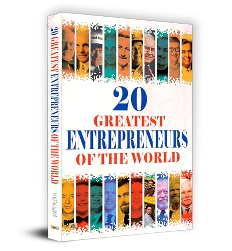 20 Greatest Entrepreneurs Of The World: Inspiring Stories That Changed Global Business Vision-Ramesh Kumar