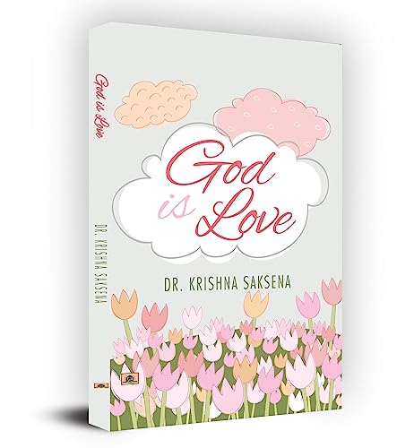 God Is Love-Dr. Krishna Saksena