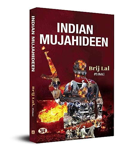 Indian Mujahideen: Anatomy Of A Homegrown Terror Network | By Brij Lal-Brij Lal