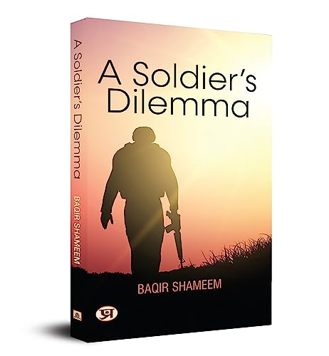 A SoldierS Dilemma-Brig Baqir Shameem (Retd)