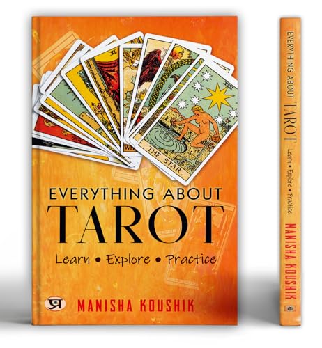 Everything About Tarot | Historical Context | Personal Growth | Guide To The Cards, Spreads, And Revealing The Mystery Of The Tarot-Manisha Koushik