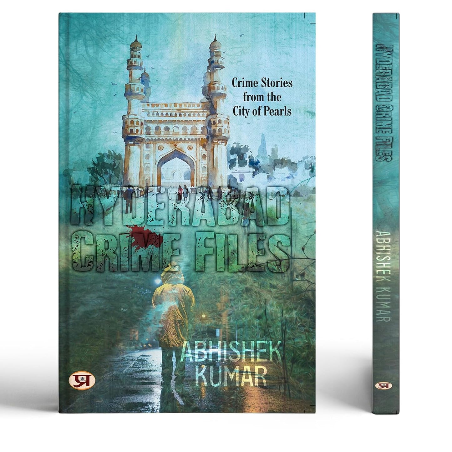 Hyderabad Crime Files | Crime Stories From The City Of Pearls | Crime Thriller | Police Procedural | Cybercrime Mystery | Indian Detective Fiction | ... Women Ips Protagonist | Hyderabad Crime Novel-Abhishek Kumar