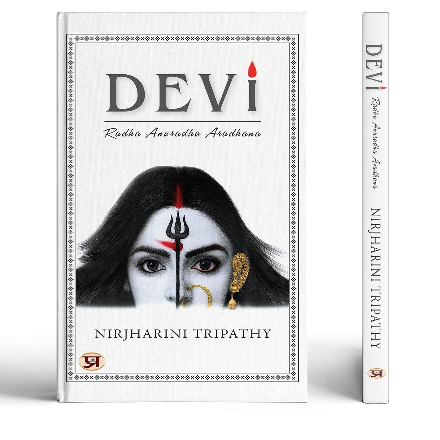 Devi | Unveiling The Mysteries Of The Divine Goddess: Exploring The Secrets Of Goddess Power, Feminine Divinity And Sacred Wisdom Of Navadurga-Nirjharini Tripathy