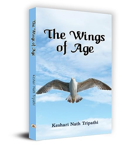 The Wings Of Age (English) : A Poetic Journey Through Time, Emotions, And Reflections | Poetry | Emotions, Life, Wisdom, Motherhood | Literature & Fiction-Keshri Nath Tripathi