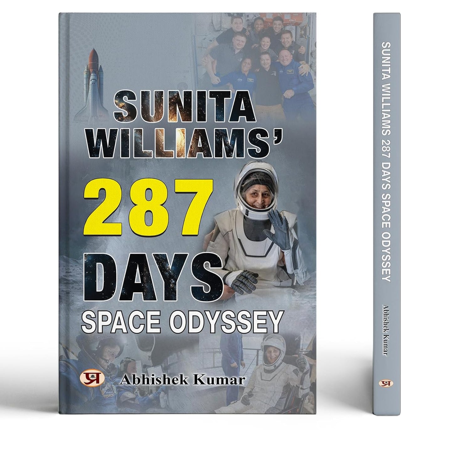 Sunita Williams 287 Days Space Odyssey: True Story Of An Indian-American Astronaut | Inspiring Biography Of A Woman In Space | Nasa, Iss Missions, Spacewalks & Human Side Of Space Travel-Abhishek Kumar