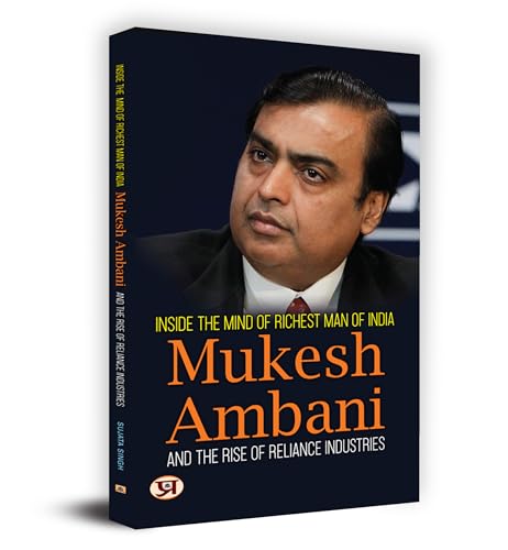 Inside The Mind Of Richest Man Of India Mukesh Ambani And The Rise Of Reliance Industries-Sujata Singh