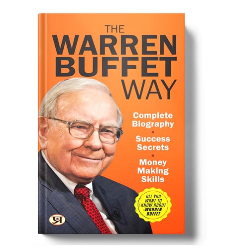 The Warren Buffett Way: Complete Biography, Investment Strategies And Success Secrets Of The WorldS Greatest Value Investor | Learn Money-Making Skills And Business Wisdom From A Billionaire Entrepreneur-Dinkar Kumar, N. Chokkan, Pradeep Thakur