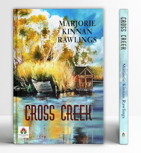 Cross Creek: Nature, Neighbors, And Life In Rural Florida-Marjorie Kinnan Rawlings