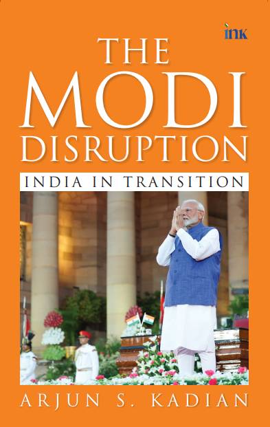 BluOne Ink The Modi Disruption: India in Transition by Arjun S. Kadian