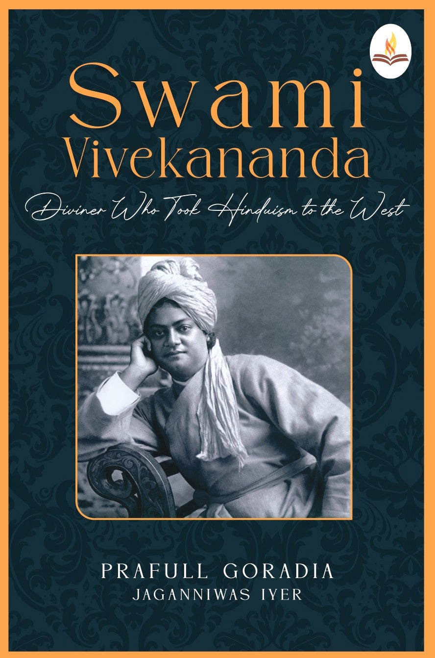 Swami Vivekananda : Diviner Who Took Hinduism To The West - Prafull Goradia , Jaganniwas Iyer