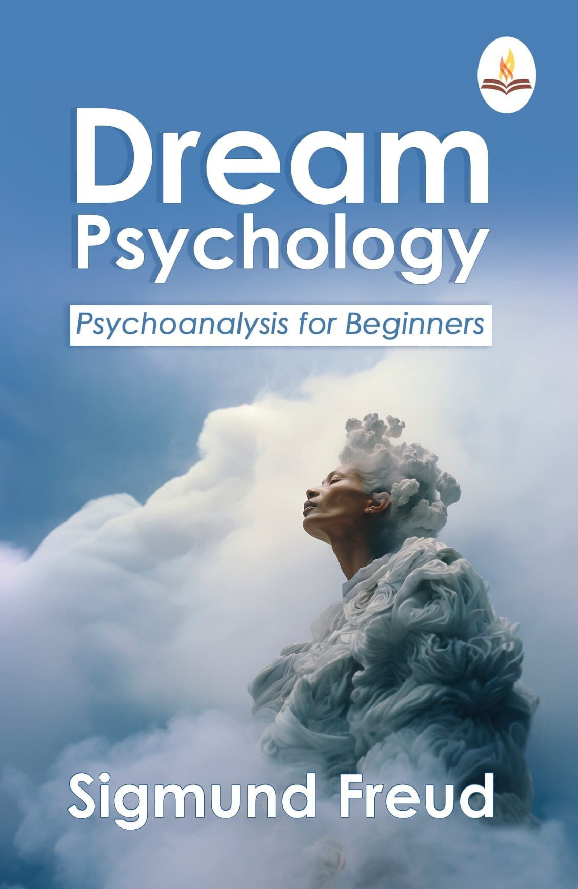 Dream Psychology: Psychoanalysis for Beginners - Sigmund Freud
