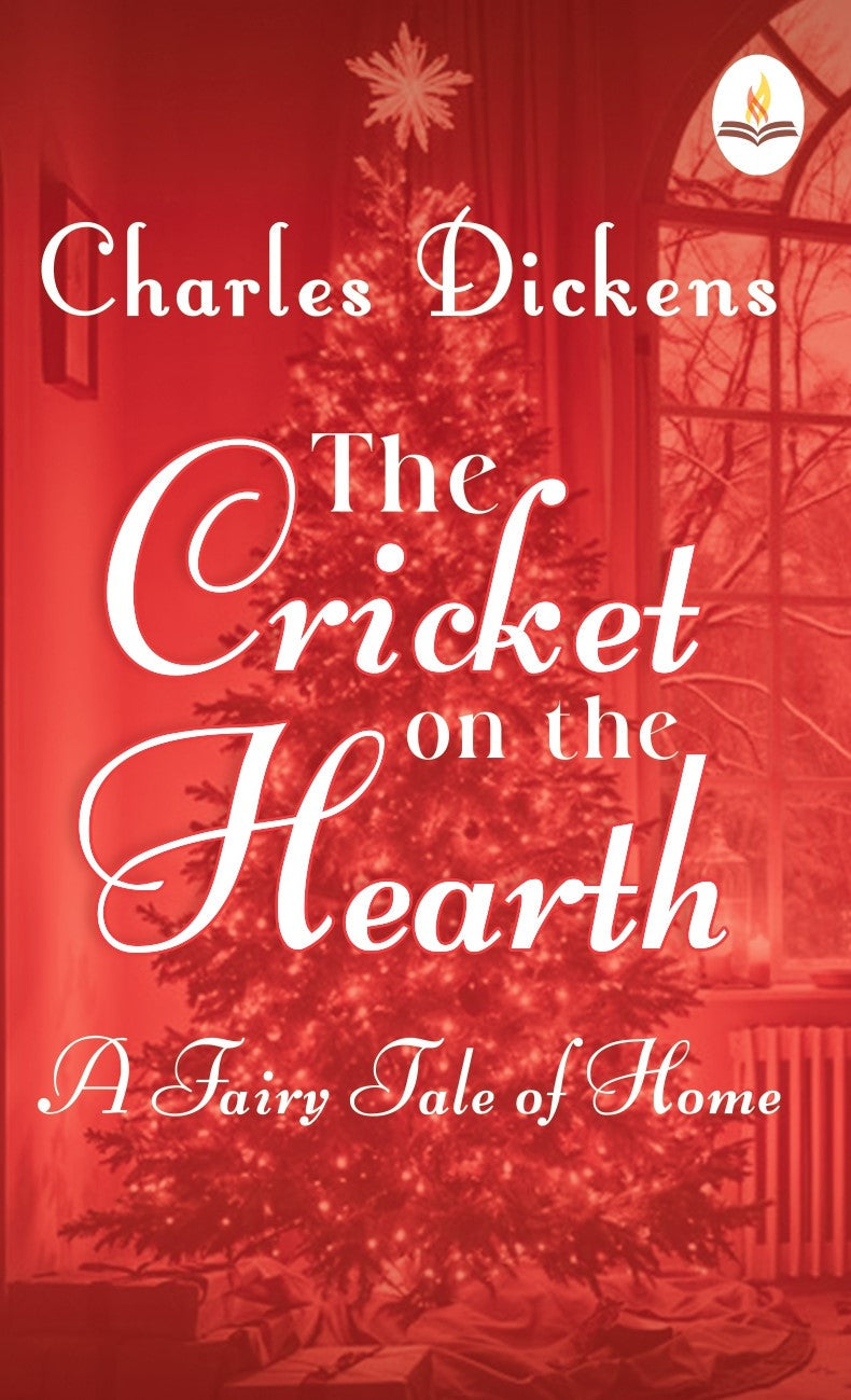 The Cricket On The Hearth: A Fairy Tale of Home - Charles Dickens