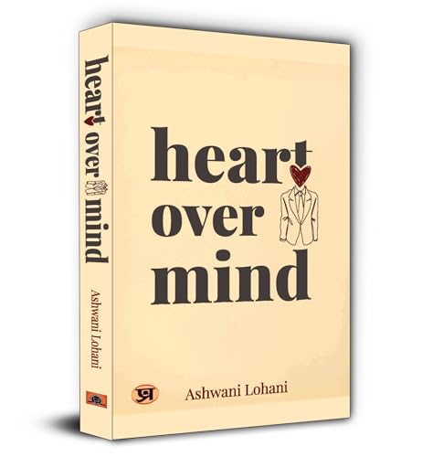 Heart Over Mind-Ashwani Lohani