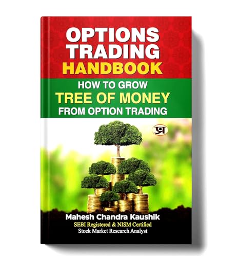 Options Trading Handbook: Proven Strategies To Make Money From Options, Master Call And Put Contracts To Build Long Term Financial Wealth-Mahesh Chandra Kaushik