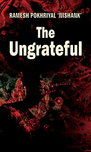 The Ungrateful-Ramesh Pokhrial 'Nishank'