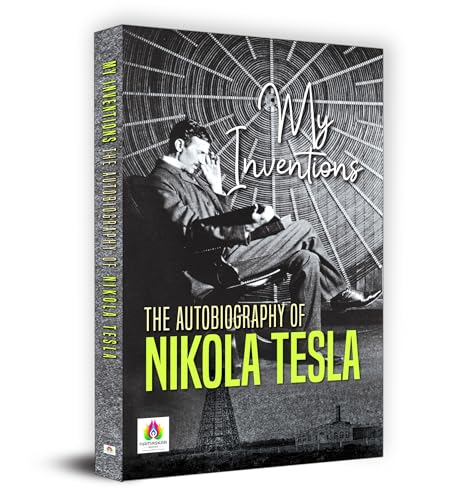 My Inventions: The Autobiography Of Nikola Tesla-Nikola Tesla
