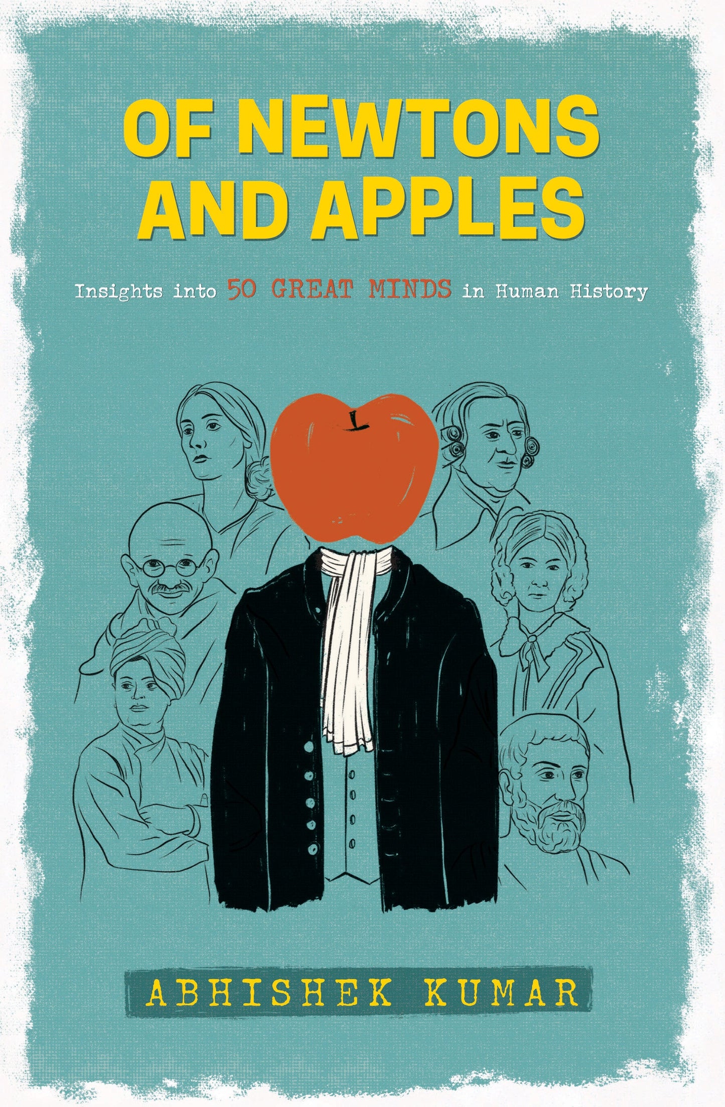 BluOne Ink Of Newtons and Apples: Insights into 50 Great Minds in Human History by Abhishek Kumar