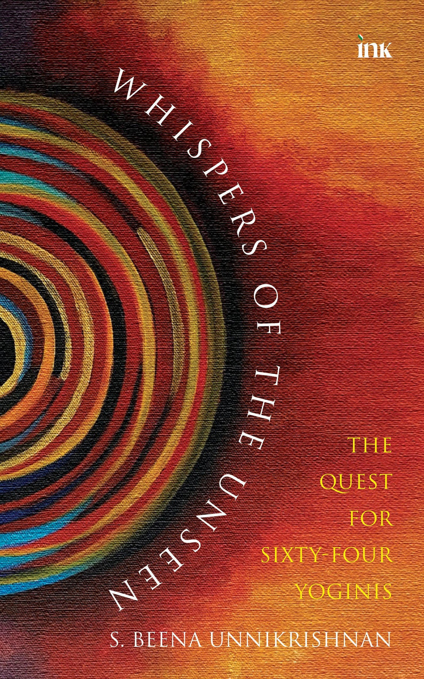 BluOne Ink Whispers of the Unseen: The Quest for Sixty-Four Yoginis by S. Beena Unnikrishnan