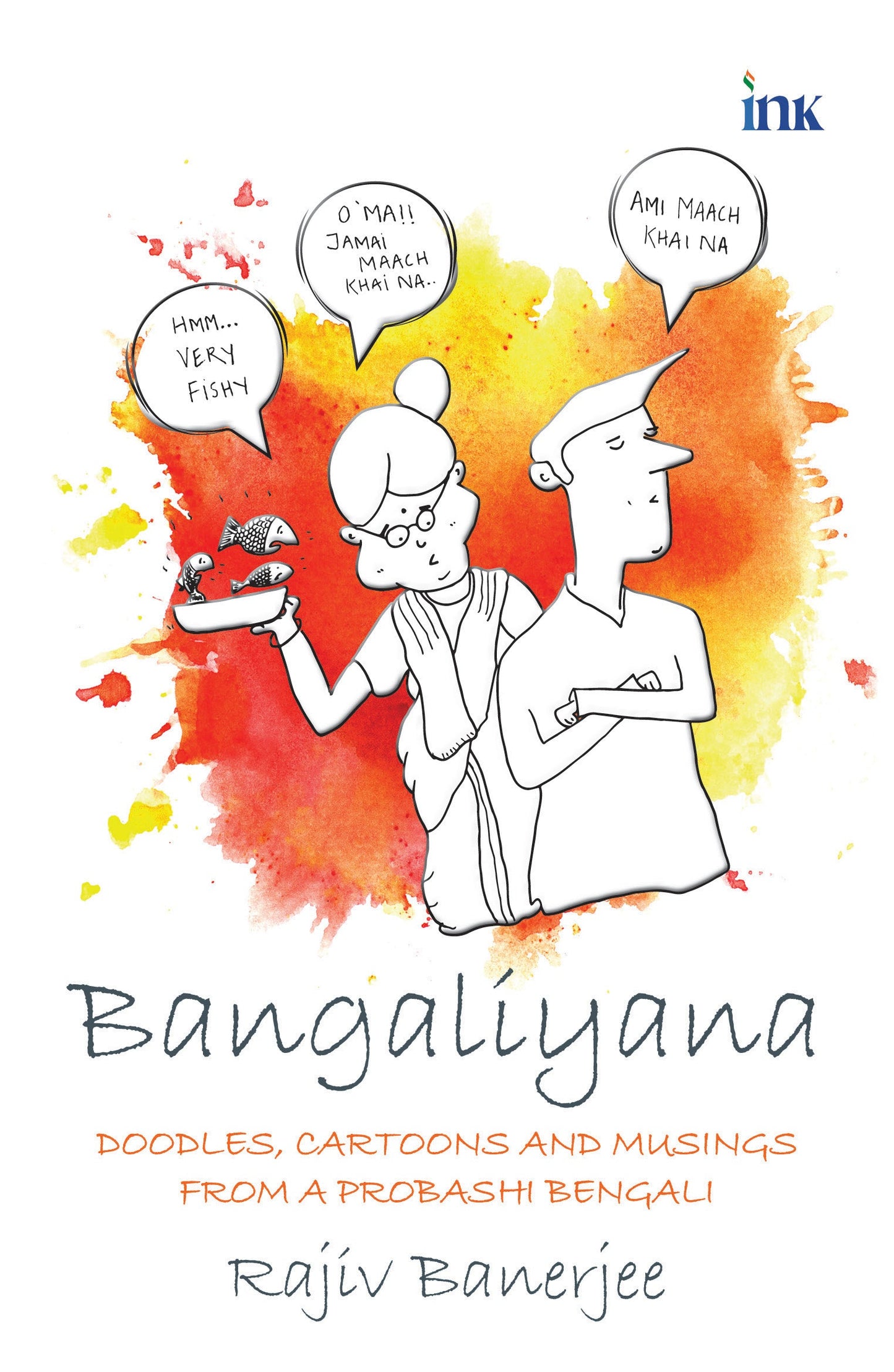 BluOne Ink Bangaliyana: Doodles, Cartoons and Musings from a Probashi Bengali by Rajeev Banerjee