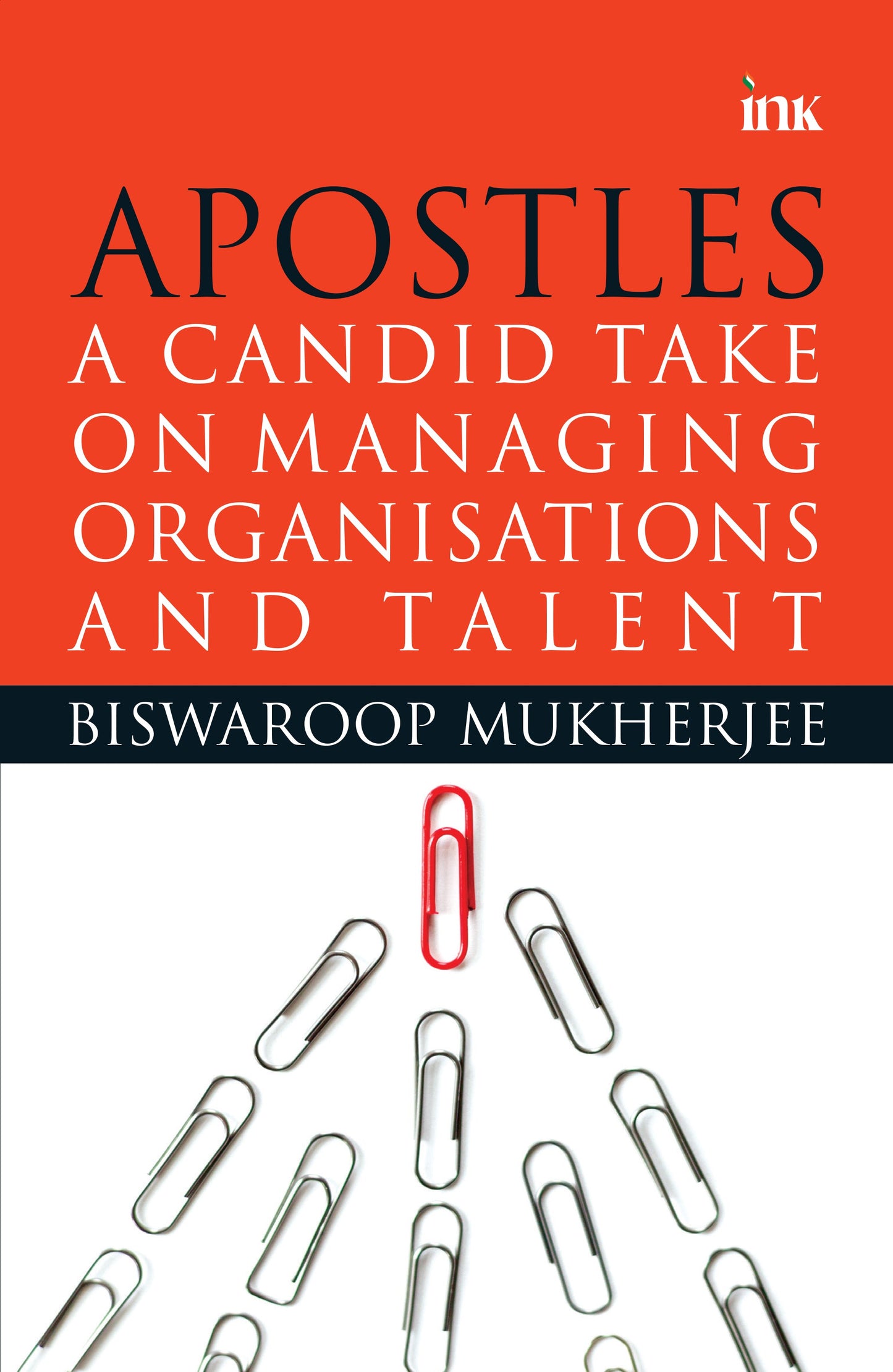 BluOne Ink Apostles: A Candid Take on Managing Organisations and Talent by Biswaroop Mukherjee