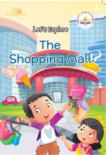 Let's Explore The Shopping Mall - Prints Publications Editorial Team