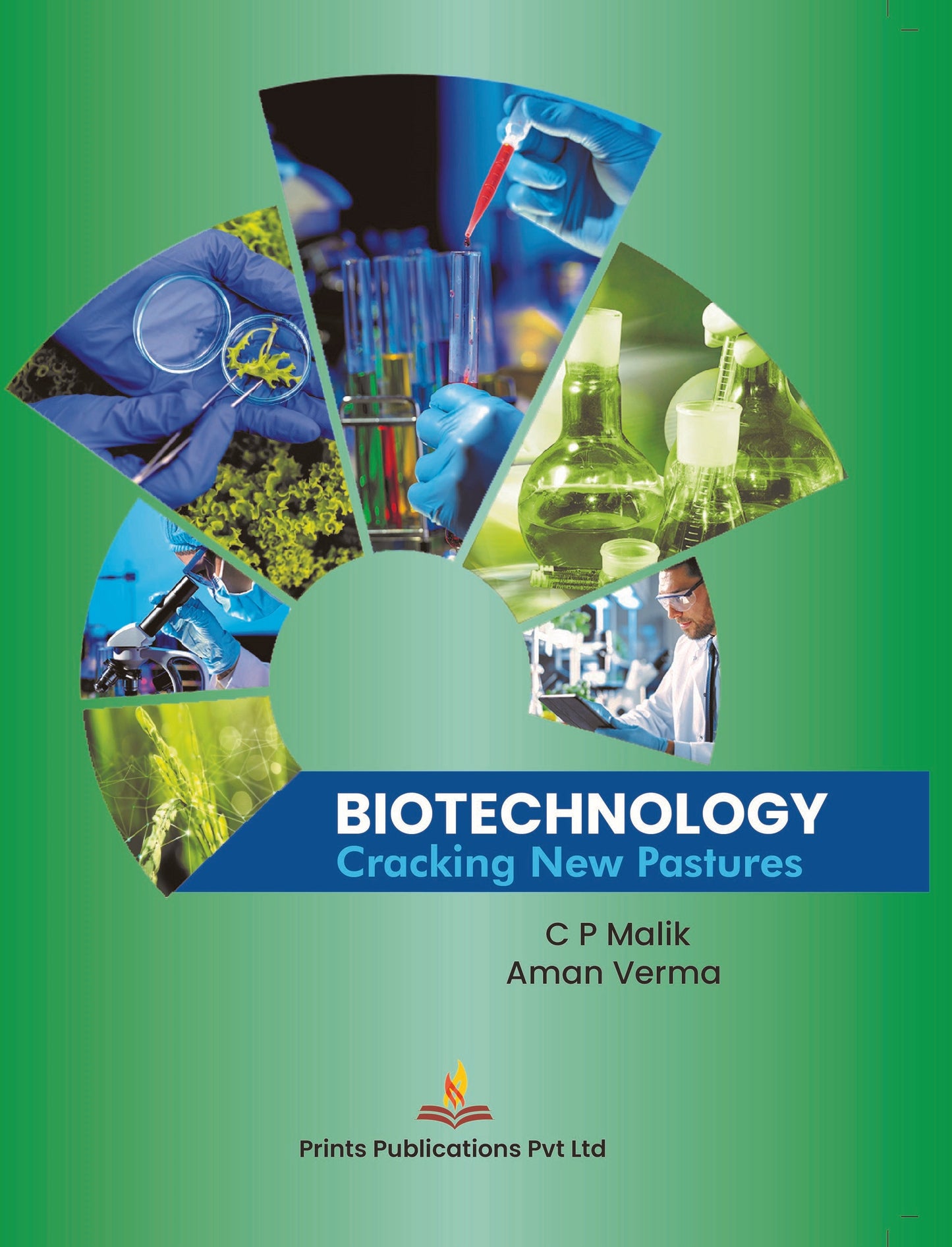 Biotechnology: Cracking New Pastures - Aman Verma,C P Malik