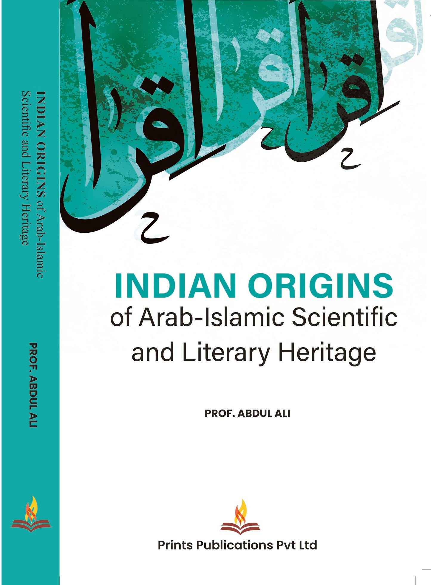 Indian Origins of Arab-Islamic Scientific And Literary Heritage - Prof Abdul Ali