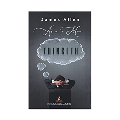 As a Man Thinketh - James Allen