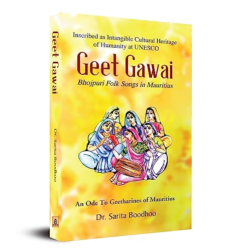 Geet Gawai: Bhojpuri Folk Songs In Mauritius | An Indian Cultural Book (English)-Dr. Sarita Boodhoo