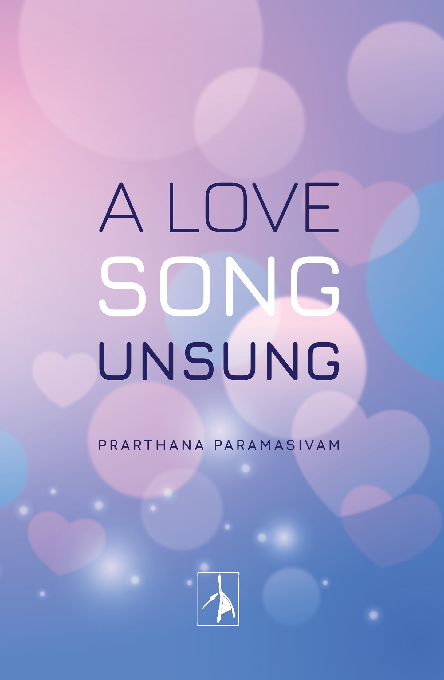 A Love Song Unsung - Prarthana Paramasivam