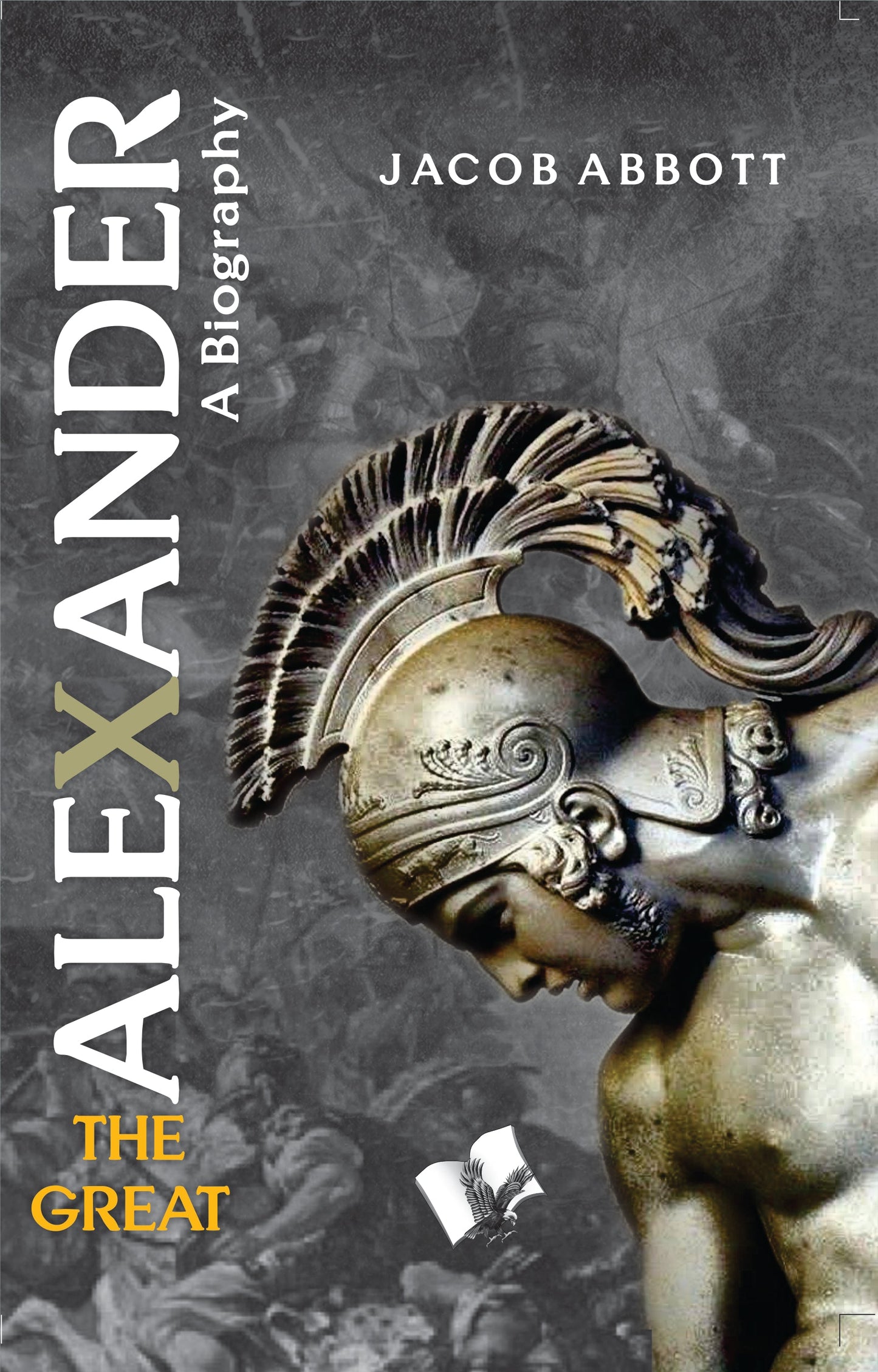 Alexander The Great by Jacob Abbott